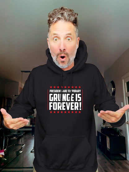 Hoodie - Presidents are temporary, Grunge is Forever - Unisex