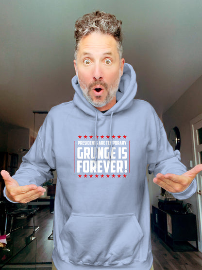 Hoodie - Presidents are temporary, Grunge is Forever - Unisex