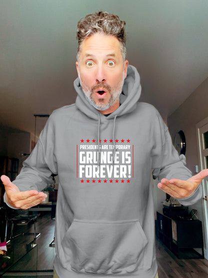 Hoodie - Presidents are temporary, Grunge is Forever - Unisex