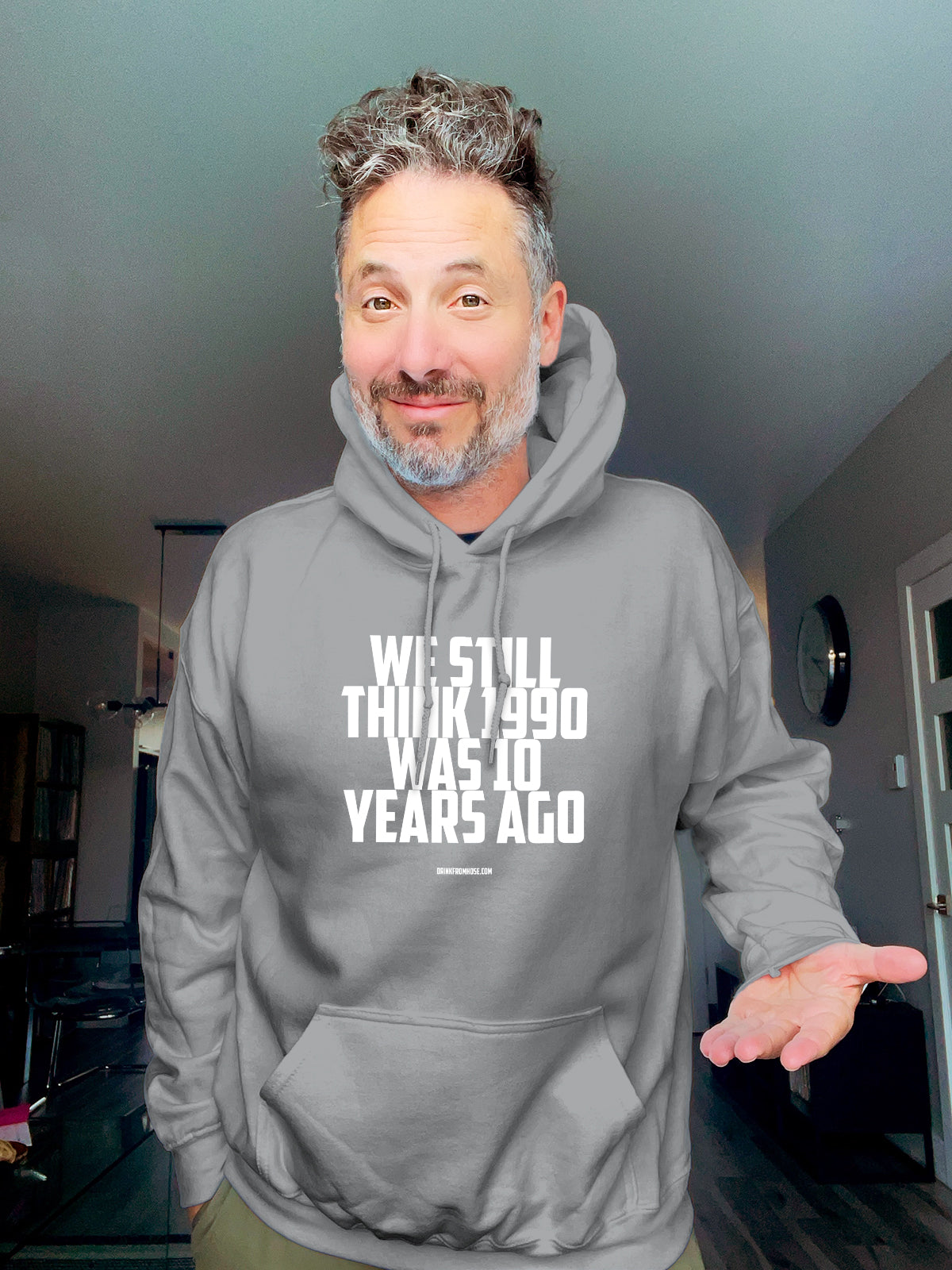 Hoodie - We Still think 1990 was 10 years ago - Unisex