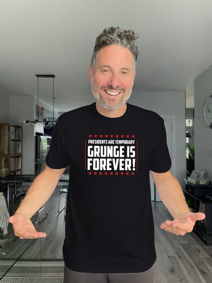 Soft Tee - Presidents are temporary, Grunge is Forever - Unisex