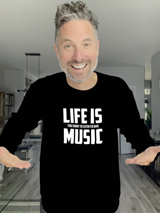 Crewneck - Life is too short to listen to bad music - Unisex