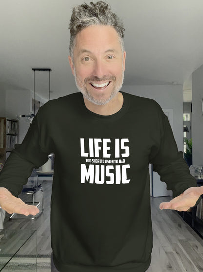 Crewneck - Life is too short to listen to bad music - Unisex