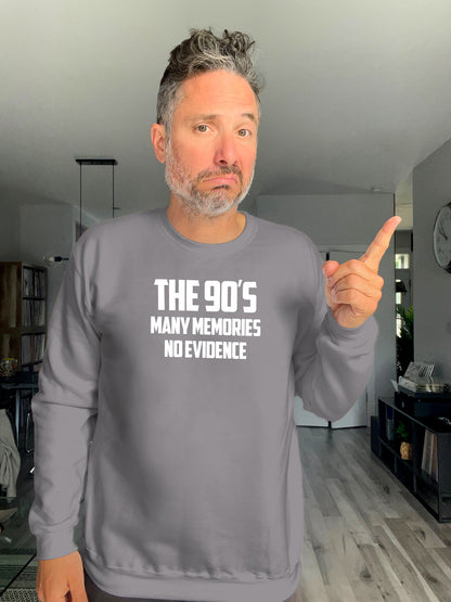 Crewneck - The 90s, Many memories no evidence - Unisex