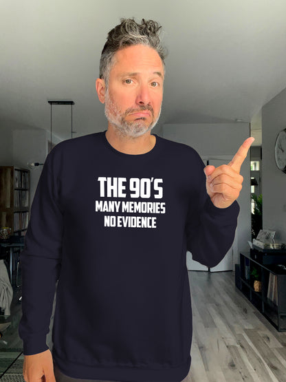 Crewneck - The 90s, Many memories no evidence - Unisex
