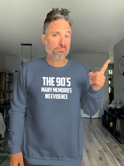 Crewneck - The 90s, Many memories no evidence - Unisex